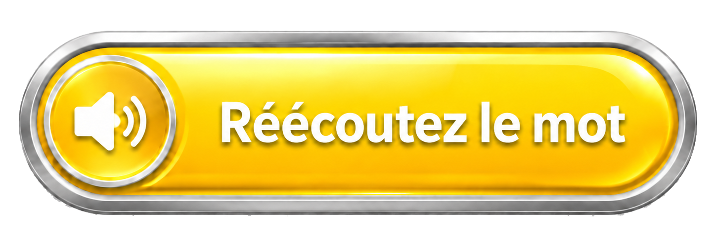 Réécoutez le mot